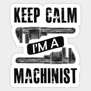 Machinist - Keep calm I'm a machinist Sticker